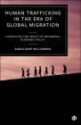 Human Trafficking in the Era of Global Migration: Unraveling the Impact of Neoliberal Economic Policy By Sarah Hupp Williamson Cover Image