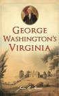 George Washington's Virginia By John R. Maass Cover Image
