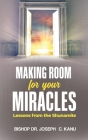 Making Room for Your Miracle: Lessons from the Shunamite By Bishop Joseph C. Kanu Cover Image
