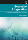 Everyday Linguistics: An Introduction to the Study of Language By Joanne Cavallaro Cover Image