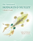 The Annotated Hodgkin and Huxley: A Reader's Guide By Indira M. Raman, David L. Ferster Cover Image