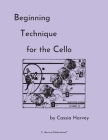 Beginning Technique for the Cello By Cassia Harvey Cover Image