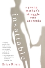Insatiable: A Young Mother's Struggle with Anorexia Cover Image