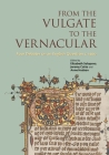 From the Vulgate to the Vernacular: Four Debates on an English Question c.1400 By Elizabeth Solopova (Editor), Anne Hudson (Editor), Jeremy Catto (Editor) Cover Image