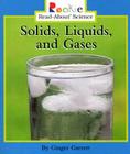 Solids, Liquids, and Gases (Rookie Read-About Science: Physical Science: Previous Editions) Cover Image