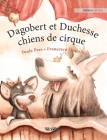 Dagobert et Duchesse, chiens de cirque: French Edition of 