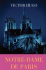 Notre-Dame de Paris: A French Gothic novel by Victor Hugo By Victor Hugo Cover Image