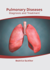 Pulmonary Diseases: Diagnosis and Treatment Cover Image