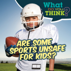 Are Some Sports Unsafe for Kids? (What Do You Think?) By Raymie Davis Cover Image