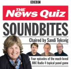 News Quiz: Soundbites: Four Episodes of the BBC Radio 4 Comedy Panel Game By Jeremy Hardy (Read by), Others (Read by), Sandi Toksvig (Read by) Cover Image
