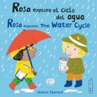 Rosa Explora El Ciclo del Agua/Rosa Explores the Water Cycle By Jessica Spanyol, Jessica Spanyol (Illustrator), Yanitzia Canetti (Translator) Cover Image