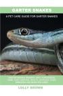 Garter Snakes: Garter Snakes General Info, Purchasing, Care, Cost, Keeping, Health, Supplies, Food, Breeding and More Included! A Pet Cover Image