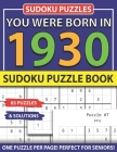 You Were Born In 1930: Sudoku Puzzle Book: Sudoku Puzzle Book For Adults Large Print Sudoku Game Holiday Fun-Easy To Hard Sudoku Puzzles By Muwshin Mawra Publishing Cover Image