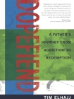 Dopefiend: A Father's Journey from Addiction to Redemption By Tim Elhajj Cover Image