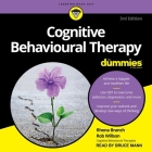 Cognitive Behavioural Therapy for Dummies Lib/E: 3rd Edition By Bruce Mann (Read by), Rhena Branch, Rob Willson Cover Image