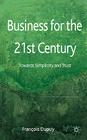 Business for the 21st Century: Towards Simplicity and Trust By F. Dupuy Cover Image