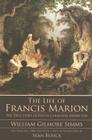 The Life of Francis Marion By William Gilmore Simms, Sean Busick (Introduction by) Cover Image