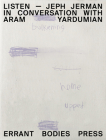Listen: Jeph Jerman in Conversation with Aram Yardumian By Jeph Jerman (Interviewee), Aram Yardumian (Text by (Art/Photo Books)), Steve Jansen (Text by (Art/Photo Books)) Cover Image