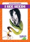 I See Seeds (Outdoor Explorer) Cover Image