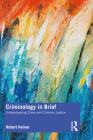 Criminology in Brief: Understanding Crime and Criminal Justice By Robert Heiner Cover Image