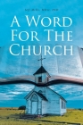 A Word for the Church By Jeff Mills MDIV Cover Image