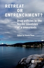 Retreat or Entrenchment?: Drug Policies in the Nordic Countries at a Crossroads By Henrik Tham (Editor) Cover Image