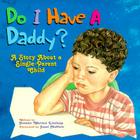 Do I Have a Daddy?: A Story About a Single-Parent Child Cover Image