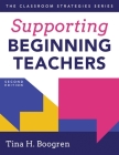 Supporting Beginning Teachers: (Tips for Beginning Teacher Support to Reduce Teacher Stress and Burnout) By Tina H. Boogren Cover Image