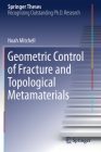 Geometric Control of Fracture and Topological Metamaterials (Springer Theses) Cover Image