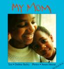 My Mom (Talk-About-Books #5) By Debbie Bailey, Susan Huszar (Photographer) Cover Image