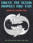 Under the Ocean Animals and Fish - Grown-Ups Coloring Book - Lion fish, Cuttlefish, Lobster, Seal, other Cover Image