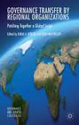 Governance Transfer by Regional Organizations: Patching Together a Global Script (Governance and Limited Statehood) Cover Image