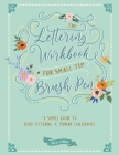 The Lettering Workbook for Small Tip Brush Pen: A Simple Guide to Hand Lettering and Modern Calligraphy By Ricca's Garden Cover Image