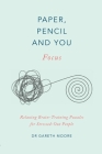 Paper, Pencil & You: Focus: Relaxing Brain Training Puzzles for Stressed-Out People By Gareth Moore Cover Image