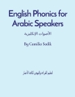 English Phonics for Arabic Speakers: الأصوات الإنكليزي By Camilia Sadik Cover Image