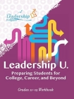 Leadership U: Preparing Students for College, Career, and Beyond: Grades 11-12 Workbook By The Leadership Program Cover Image