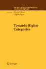 Towards Higher Categories (IMA Volumes in Mathematics and Its Applications #152) By John C. Baez (Editor), J. Peter May (Editor) Cover Image