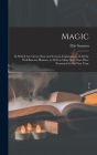 Magic; in Which Are Given Clear and Concise Explanations of All the Well-known Illusions, as Well as Many New Ones Here Presented for the First Time By Ellis Stanyon Cover Image