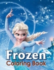 Frozen Coloring Book: Frozen Coloring Books For Kids Ages 4-8, Giant Frozen 2 Coloring Book Cover Image