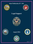 Joint Publication JP 3-84 Legal Support August 2016 By United States Government Us Army Cover Image