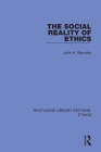 The Social Reality of Ethics By John H. Barnsley Cover Image