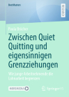 Zwischen Quiet Quitting Und Eigensinnigen Grenzziehungen: Wie Junge Arbeitnehmende Die Lohnarbeit Begrenzen (Bestmasters) By Paula Brücher Cover Image