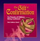 The Gift of Confirmation: For Parents of Children Being Confirmed (Gift Of... (ACTA Publications)) By Mary Kathleen Glavich Cover Image