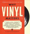 Why Vinyl Matters: A Manifesto from Musicians and Fans By Jennifer Otter Bickerdike Cover Image