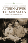 A History of the Development of Alternatives to Animals in Research and Testing (New Directions in the Human-Animal Bond) Cover Image