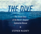 The Dive: The Untold Story of the World's Deepest Submarine Rescue Cover Image