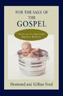 For the Sake of the Gospel: Throw out the bathwater, but keep the Baby By Desmond Ford, Gillian Ford (With) Cover Image