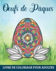 Oeufs de Pâques Livre de Coloriage pour Adultes: 60 Mandalas Relaxants et Anti-Stress Cover Image