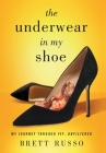 The Underwear in My Shoe: My Journey Through IVF, Unfiltered Cover Image