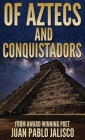 Of Aztecs And Conquistadors By Juan Pablo L. Jalisco Cover Image
